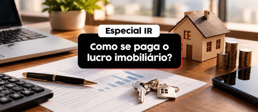 Como se paga o lucro imobiliário no Imposto de Renda?