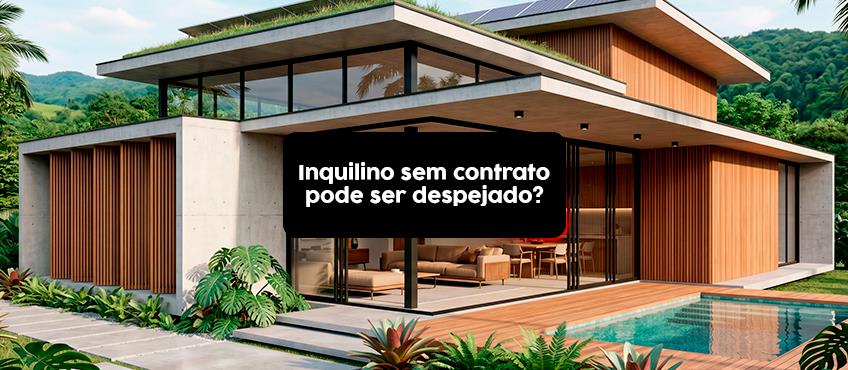 Locação Imobiliária: Inquilino pode ser despejado mesmo sem contrato de locação?