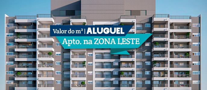 Qual o valor do metro quadrado do Aluguel dos Apartamentos na Zona Leste de São Paulo?