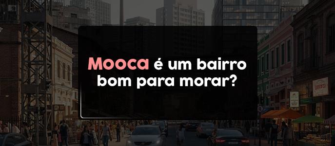Mooca é um bairro bom para morar?