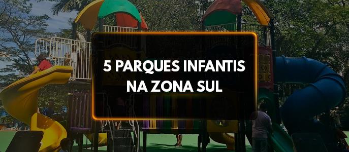 Conheça os 5 principais parques infantis da Zona Sul